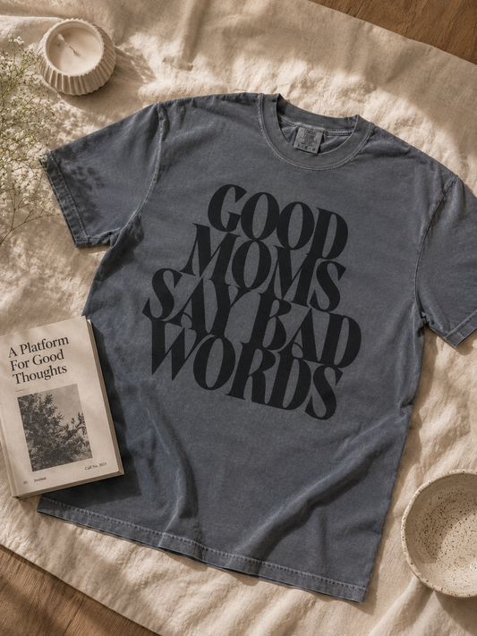 Good Moms Say Bad Words Tee